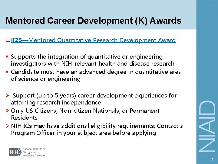 Mentored Career Development (K) Awards q K 25—Mentored Quantitative Research Development Award § Supports