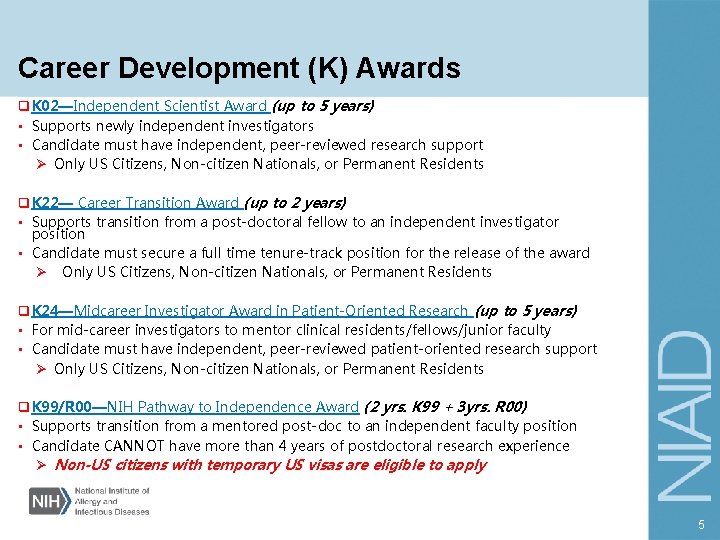 Career Development (K) Awards q K 02—Independent Scientist Award (up to 5 years) •