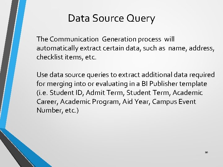 Data Source Query The Communication Generation process will automatically extract certain data, such as