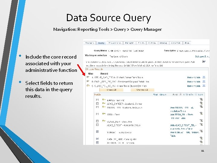 Data Source Query Navigation: Reporting Tools > Query Manager • Include the core record