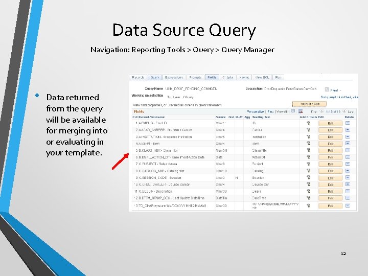 Data Source Query Navigation: Reporting Tools > Query Manager • Data returned from the