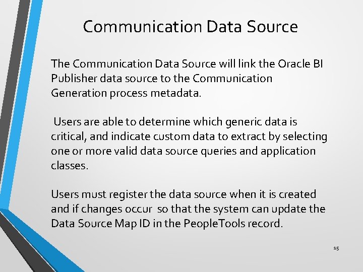Communication Data Source The Communication Data Source will link the Oracle BI Publisher data