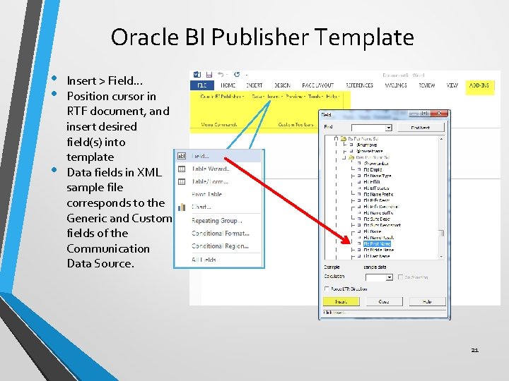 Oracle BI Publisher Template • • • Insert > Field… Position cursor in RTF