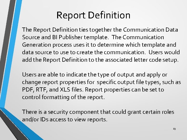 Report Definition The Report Definition ties together the Communication Data Source and BI Publisher