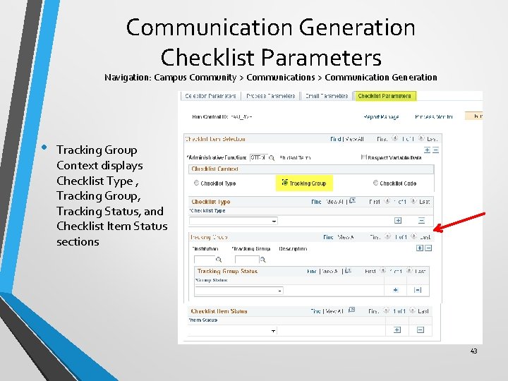 Communication Generation Checklist Parameters Navigation: Campus Community > Communications > Communication Generation • Tracking