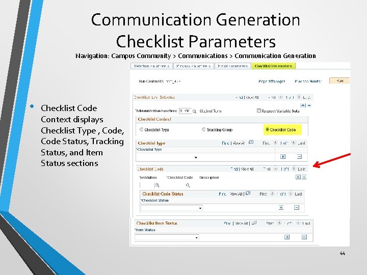 Communication Generation Checklist Parameters Navigation: Campus Community > Communications > Communication Generation • Checklist