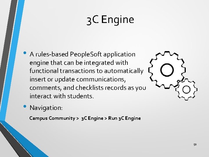 3 C Engine • A rules-based People. Soft application engine that can be integrated