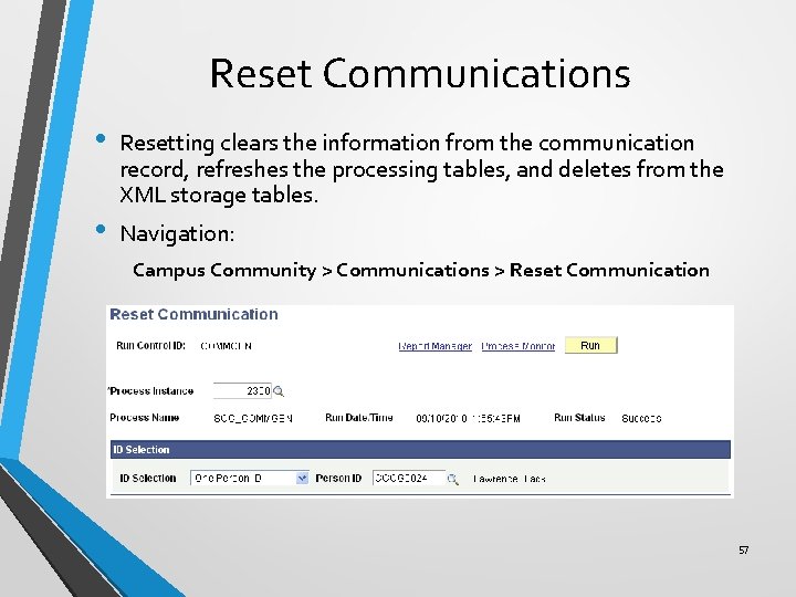 Reset Communications • • Resetting clears the information from the communication record, refreshes the