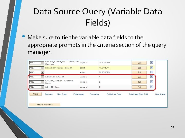 Data Source Query (Variable Data Fields) • Make sure to tie the variable data