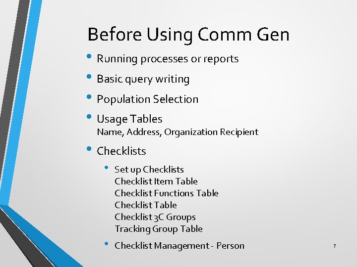 Before Using Comm Gen • Running processes or reports • Basic query writing •