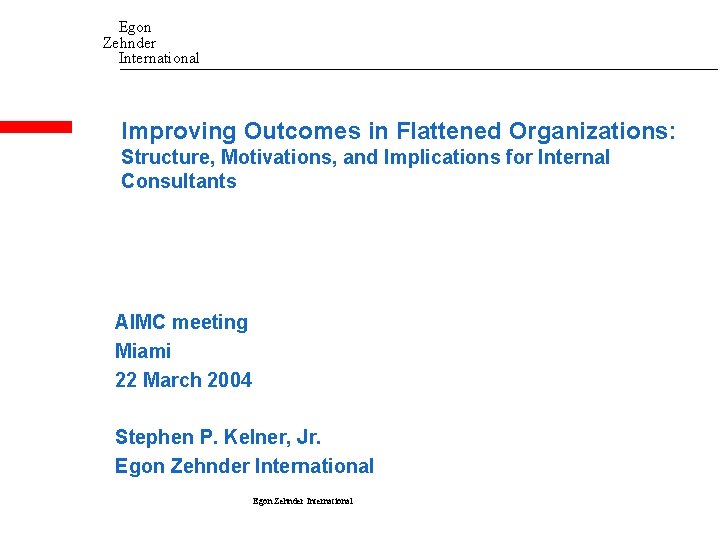 Egon Zehnder International Improving Outcomes in Flattened Organizations: Structure, Motivations, and Implications for Internal