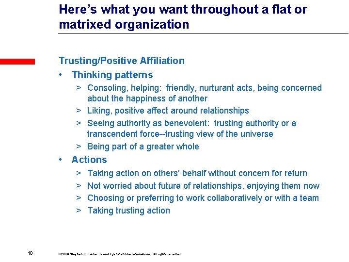 Here’s what you want throughout a flat or matrixed organization Trusting/Positive Affiliation • Thinking