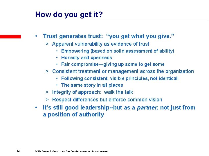 How do you get it? • Trust generates trust: “you get what you give.