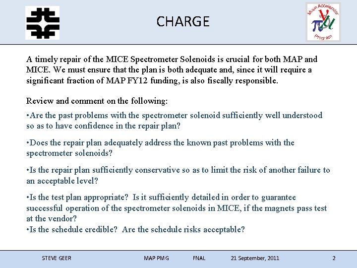 CHARGE A timely repair of the MICE Spectrometer Solenoids is crucial for both MAP