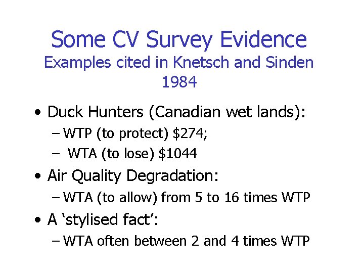 Some CV Survey Evidence Examples cited in Knetsch and Sinden 1984 • Duck Hunters