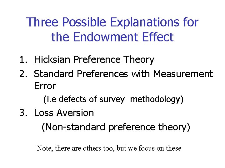 Three Possible Explanations for the Endowment Effect 1. Hicksian Preference Theory 2. Standard Preferences