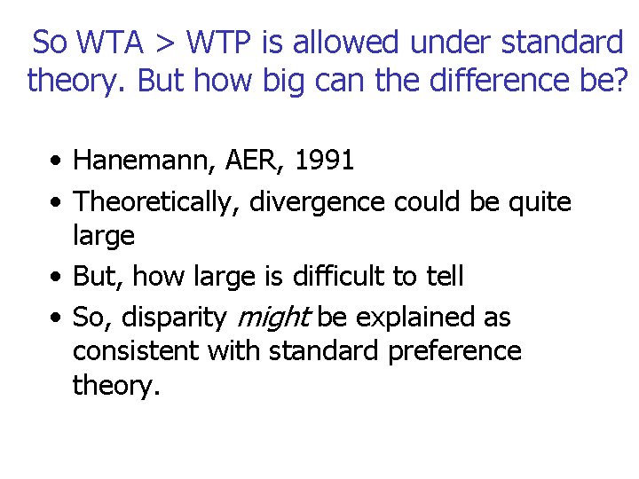 So WTA > WTP is allowed under standard theory. But how big can the