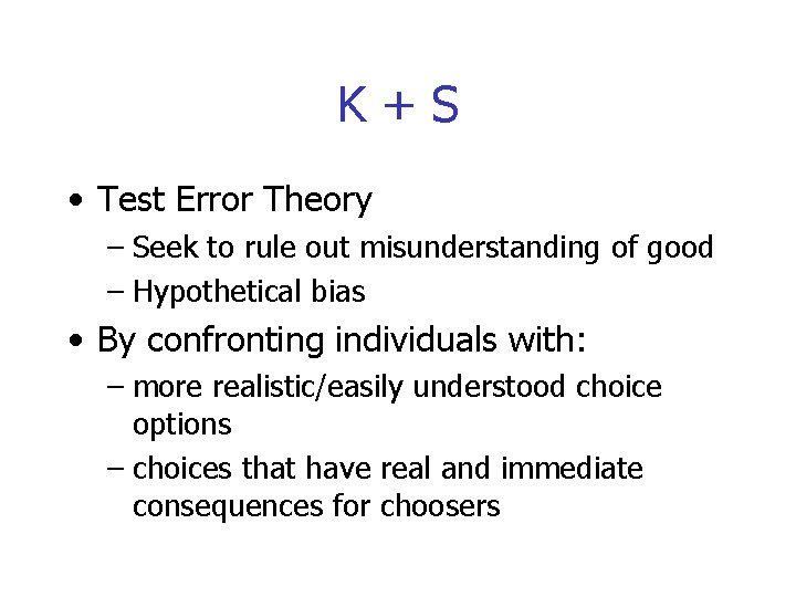 K+S • Test Error Theory – Seek to rule out misunderstanding of good –
