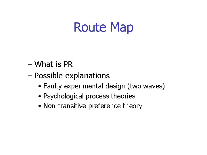 Route Map – What is PR – Possible explanations • Faulty experimental design (two