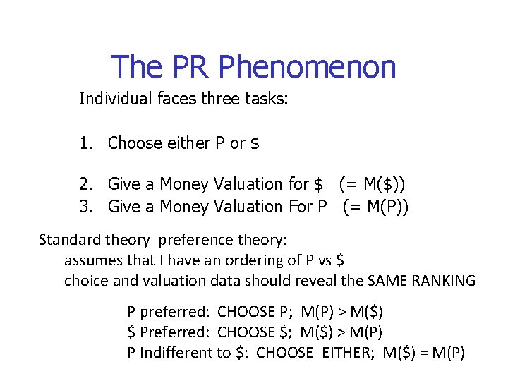 The PR Phenomenon Individual faces three tasks: 1. Choose either P or $ 2.
