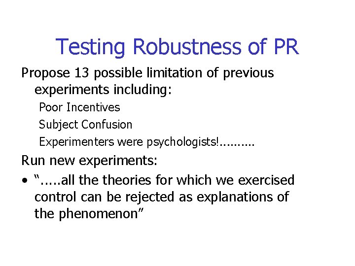 Testing Robustness of PR Propose 13 possible limitation of previous experiments including: Poor Incentives