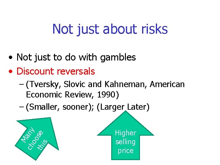 Not just about risks • Not just to do with gambles • Discount reversals