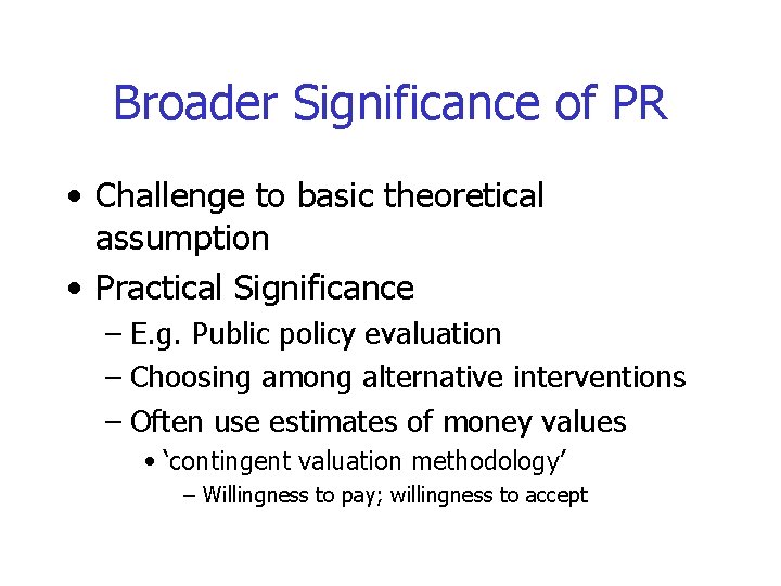 Broader Significance of PR • Challenge to basic theoretical assumption • Practical Significance –