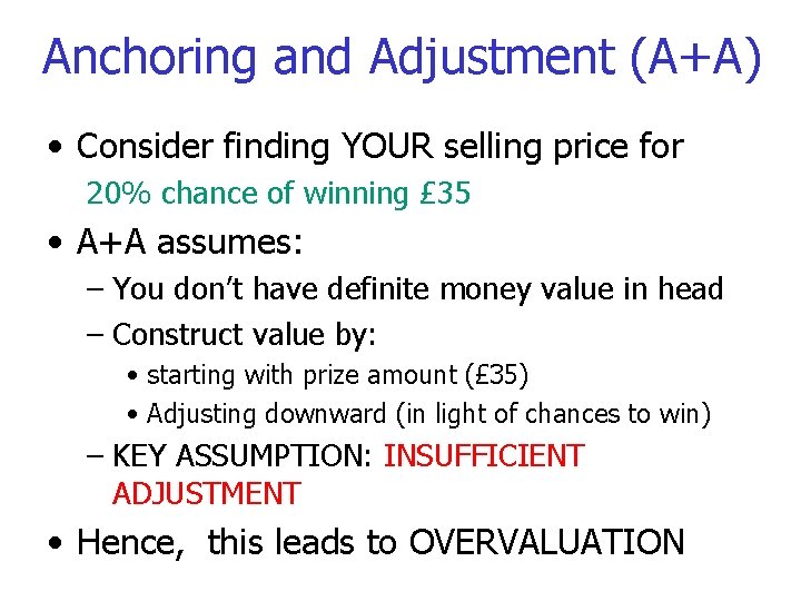 Anchoring and Adjustment (A+A) • Consider finding YOUR selling price for 20% chance of
