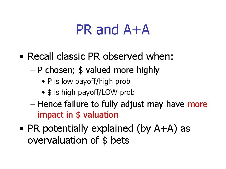 PR and A+A • Recall classic PR observed when: – P chosen; $ valued