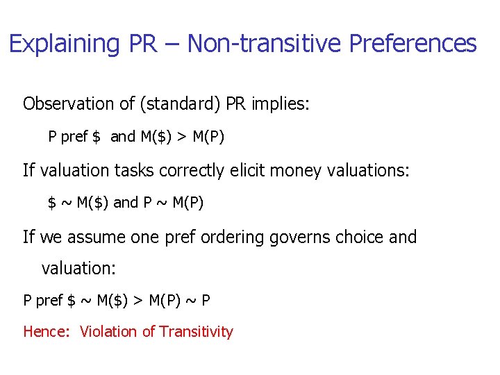 Explaining PR – Non-transitive Preferences Observation of (standard) PR implies: P pref $ and
