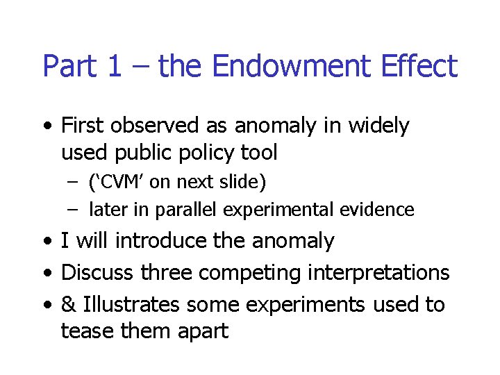 Part 1 – the Endowment Effect • First observed as anomaly in widely used