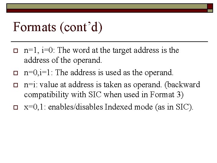 Formats (cont’d) o o n=1, i=0: The word at the target address is the