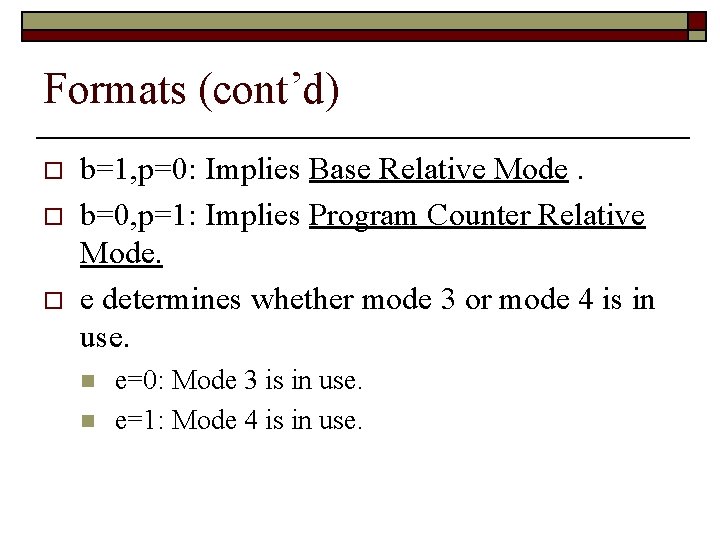 Formats (cont’d) o o o b=1, p=0: Implies Base Relative Mode. b=0, p=1: Implies