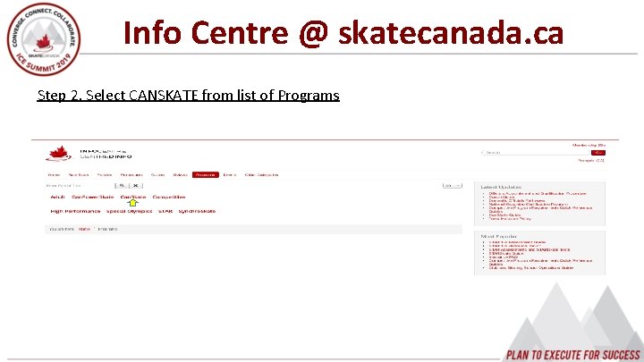Info Centre @ skatecanada. ca Step 2. Select CANSKATE from list of Programs 