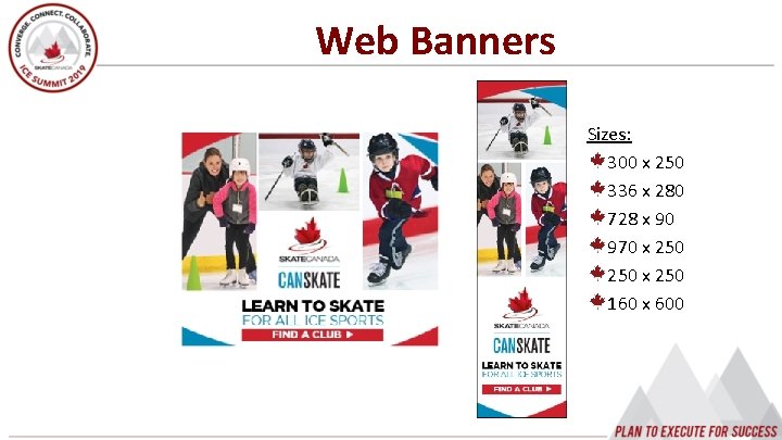 Web Banners Sizes: 300 x 250 336 x 280 728 x 90 970 x