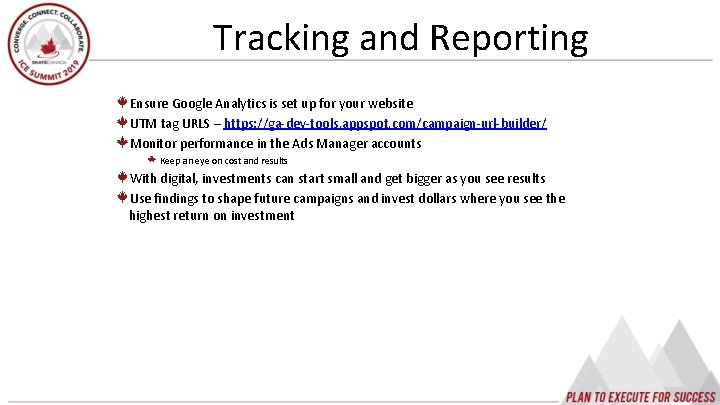 Tracking and Reporting Ensure Google Analytics is set up for your website UTM tag