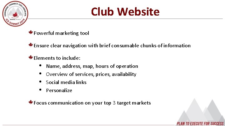 Club Website Powerful marketing tool Ensure clear navigation with brief consumable chunks of information