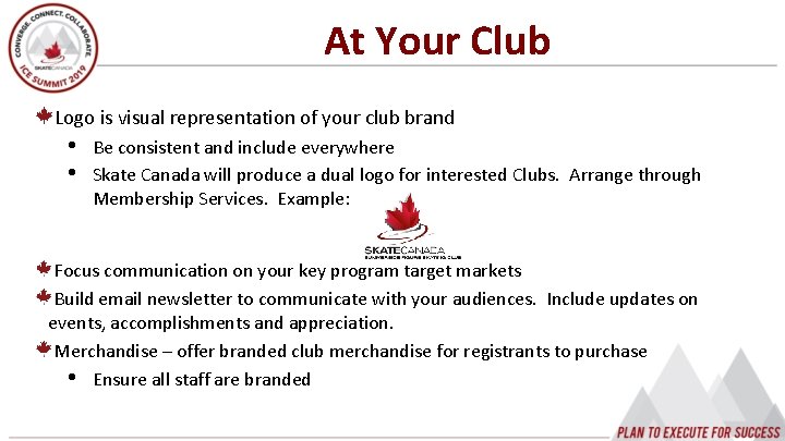 At Your Club Logo is visual representation of your club brand • • Be