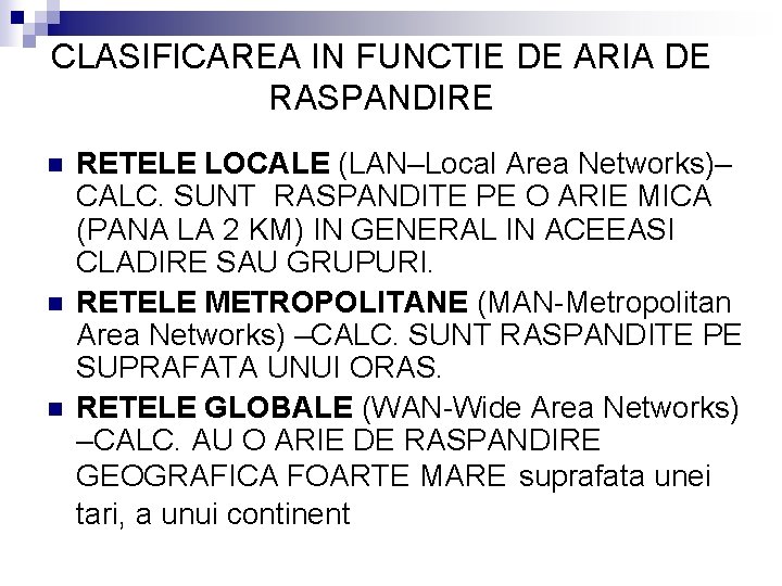 CLASIFICAREA IN FUNCTIE DE ARIA DE RASPANDIRE n n n RETELE LOCALE (LAN–Local Area