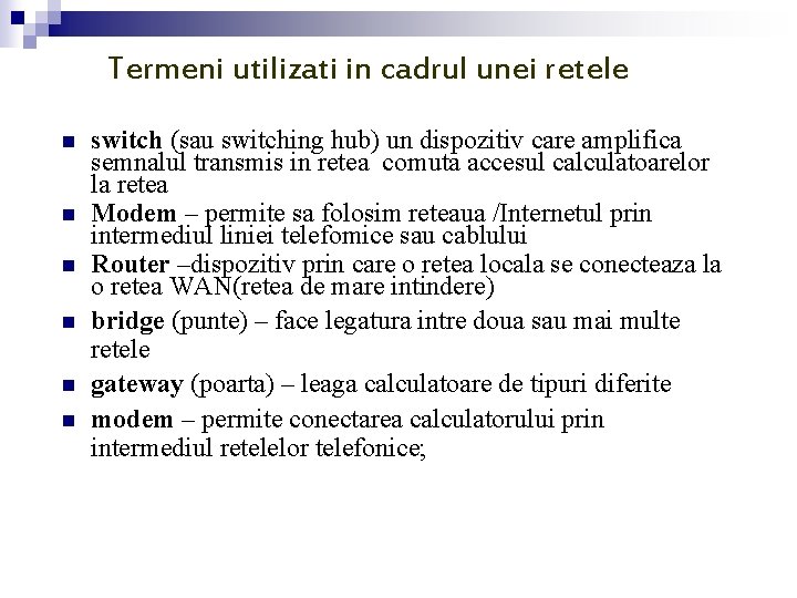 Termeni utilizati in cadrul unei retele n n n switch (sau switching hub) un