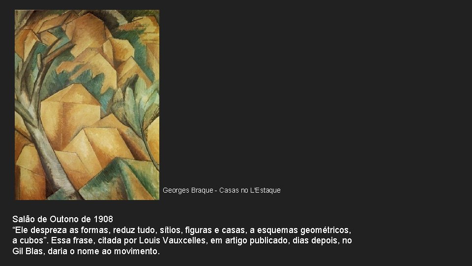 Georges Braque - Casas no L'Estaque Salão de Outono de 1908 “Ele despreza as