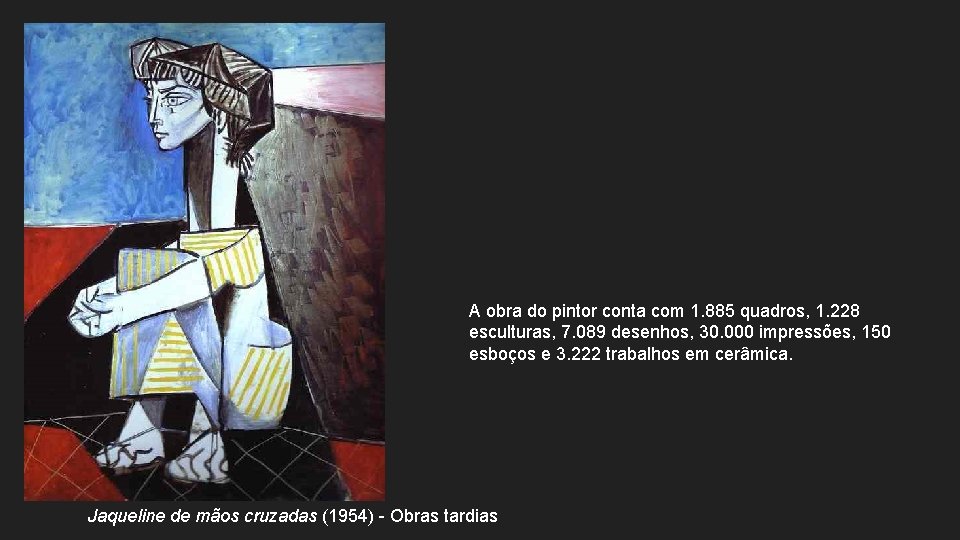 A obra do pintor conta com 1. 885 quadros, 1. 228 esculturas, 7. 089