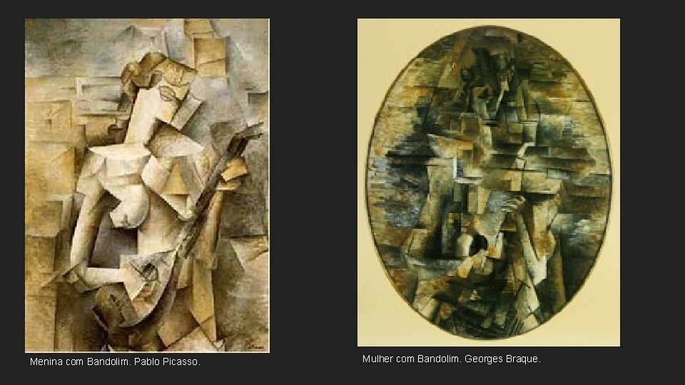 Menina com Bandolim. Pablo Picasso. Mulher com Bandolim. Georges Braque. 