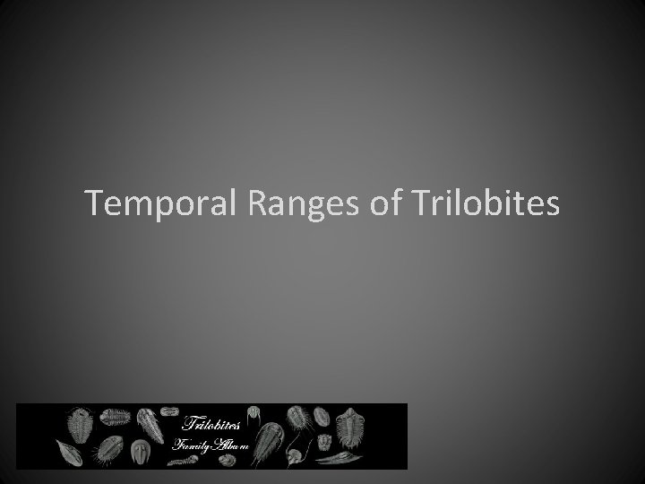 Temporal Ranges of Trilobites 