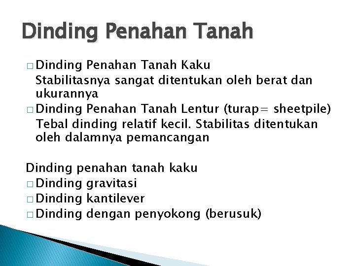 Dinding Penahan Tanah � Dinding Penahan Tanah Kaku Stabilitasnya sangat ditentukan oleh berat dan