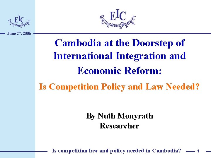 June 27, 2006 Cambodia at the Doorstep of International Integration and Economic Reform: Is