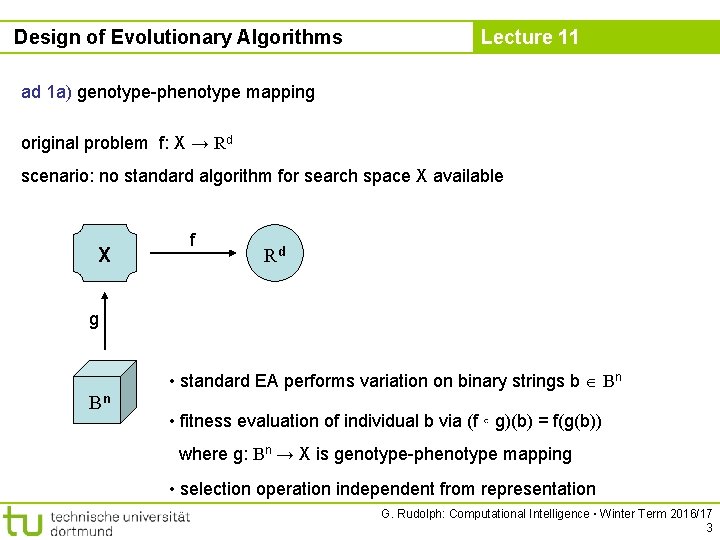 Design of Evolutionary Algorithms Lecture 11 ad 1 a) genotype-phenotype mapping original problem f: