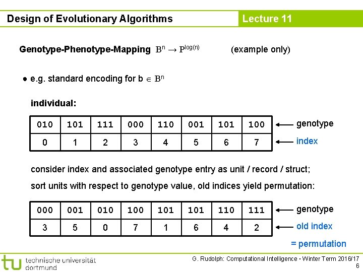 Design of Evolutionary Algorithms Lecture 11 Genotype-Phenotype-Mapping Bn → Plog(n) (example only) ● e.