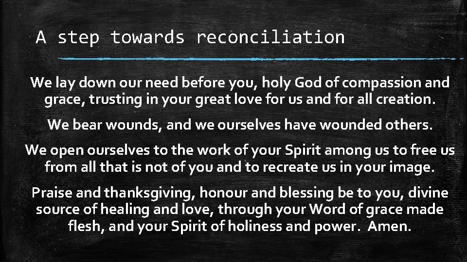 A step towards reconciliation We lay down our need before you, holy God of