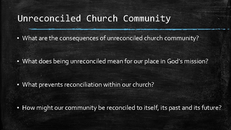 Unreconciled Church Community ▪ What are the consequences of unreconciled church community? ▪ What